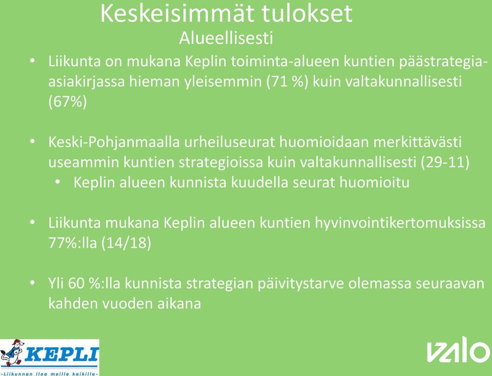 strategioissa kuin valtakunnallisesti (29-11) Keplin alueen kunnista kuudella seurat huomioitu Liikunta mukana Keplin alueen