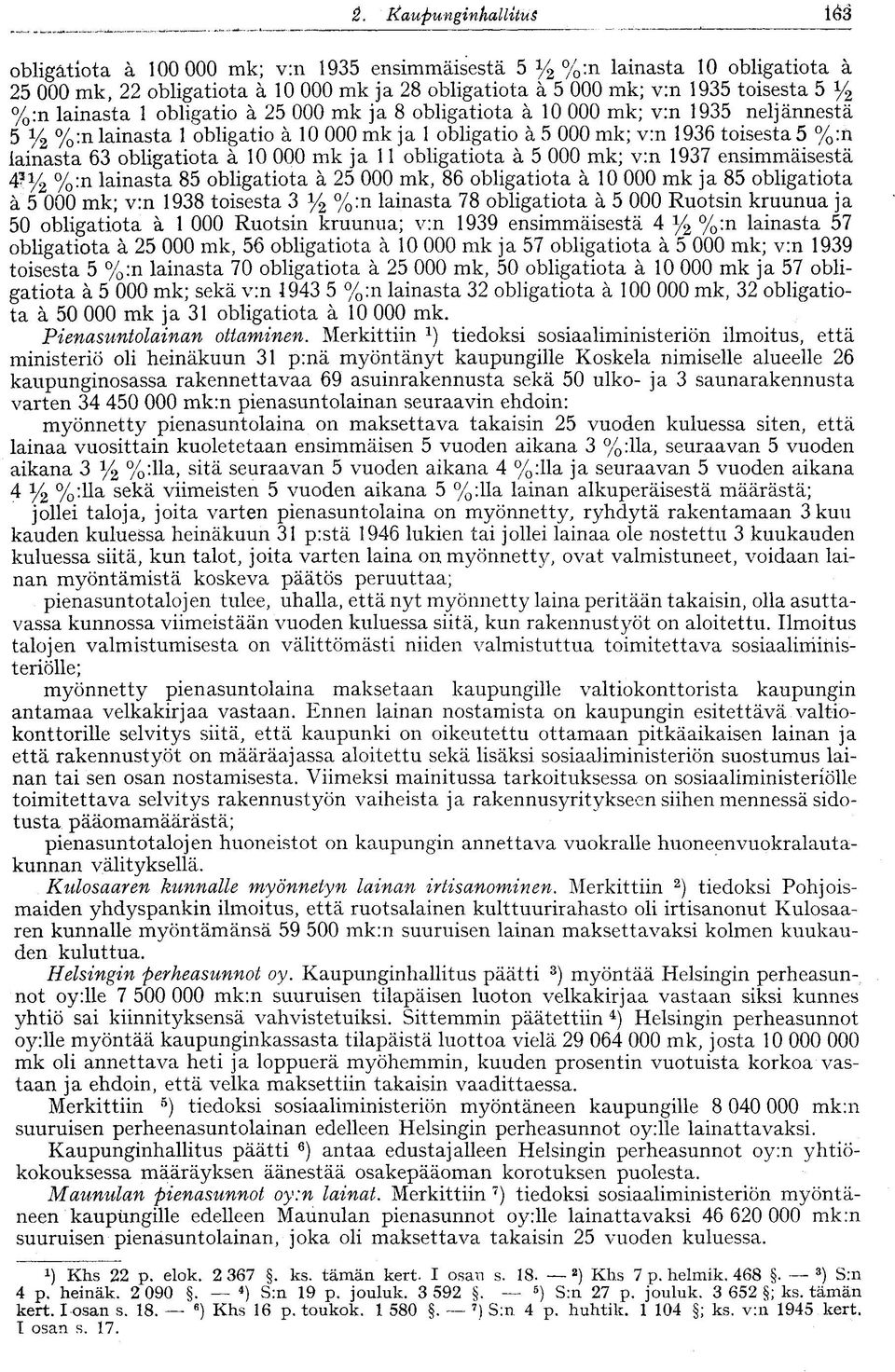 obligatiota ä 10 000 mk ja 11 obligatiota ä 5 000 mk; v:n 1937 ensimmäisestä 4?