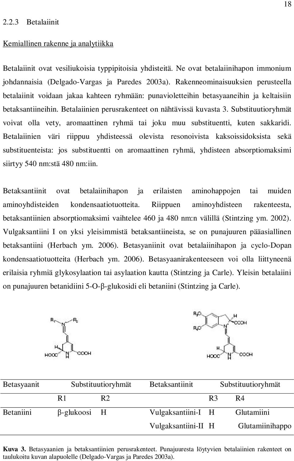 Sustituutioryhmät voivt oll vety, romttinen ryhmä ti joku muu sustituentti, kuten skkridi.