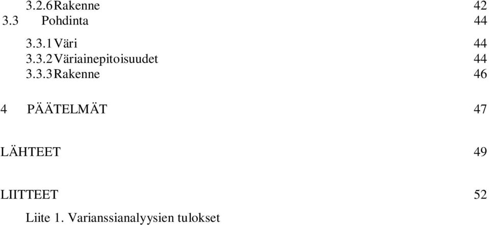 46 4 PÄÄTELMÄT 47 LÄHTEET 49 LIITTEET
