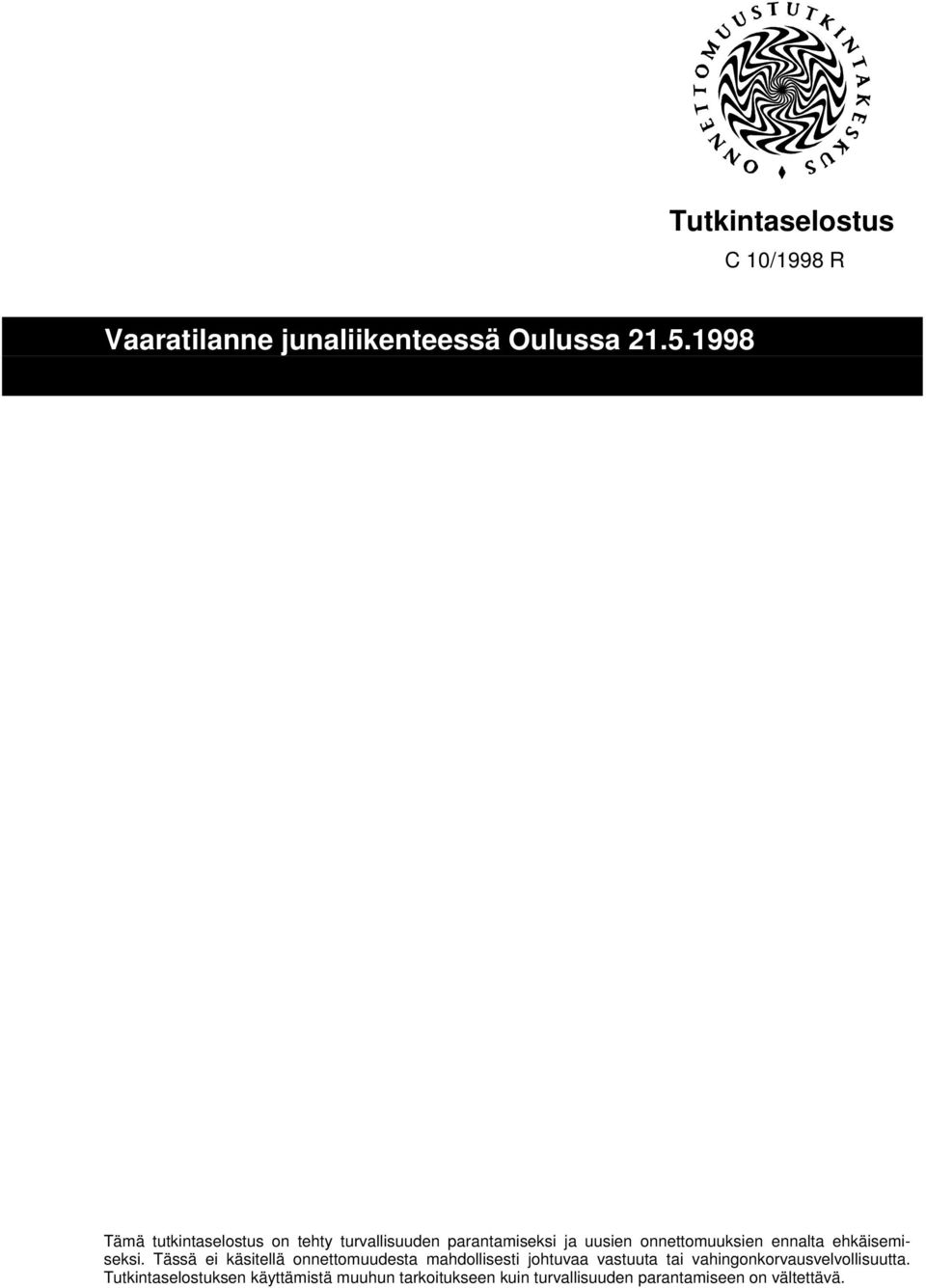 Tässä ei käsitellä onnettomuudesta mahdollisesti johtuvaa vastuuta tai
