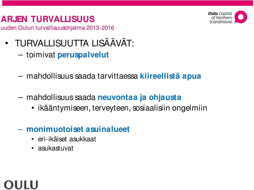 kiireellistä apua mahdollisuus saada neuvontaa ja ohjausta ikääntymiseen,