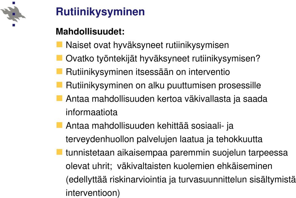 saada informaatiota Antaa mahdollisuuden kehittää sosiaali- ja terveydenhuollon palvelujen laatua ja tehokkuutta tunnistetaan aikaisempaa