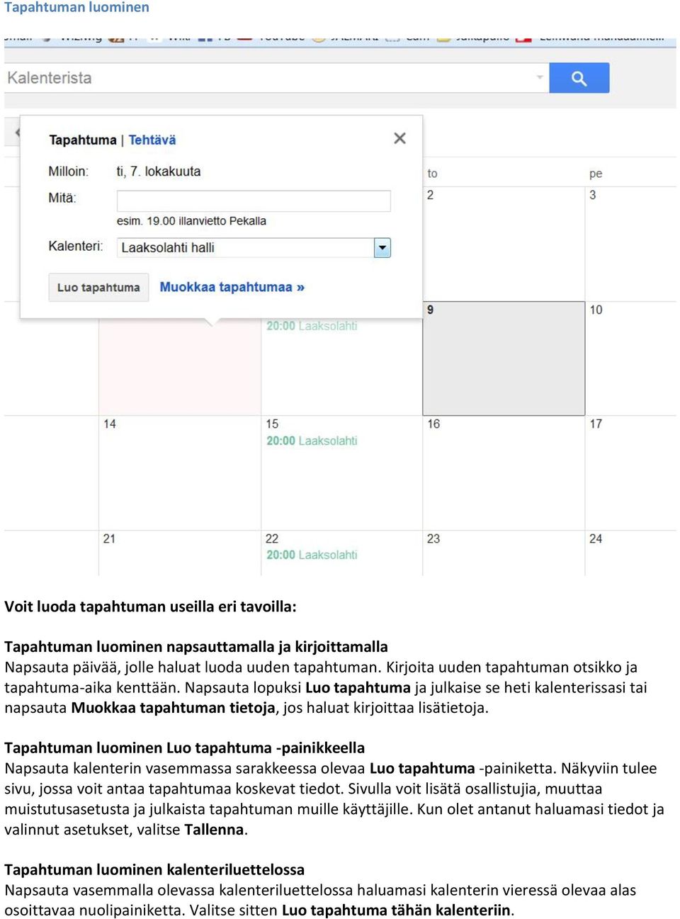 Napsauta lopuksi Luo tapahtuma ja julkaise se heti kalenterissasi tai napsauta Muokkaa tapahtuman tietoja, jos haluat kirjoittaa lisätietoja.