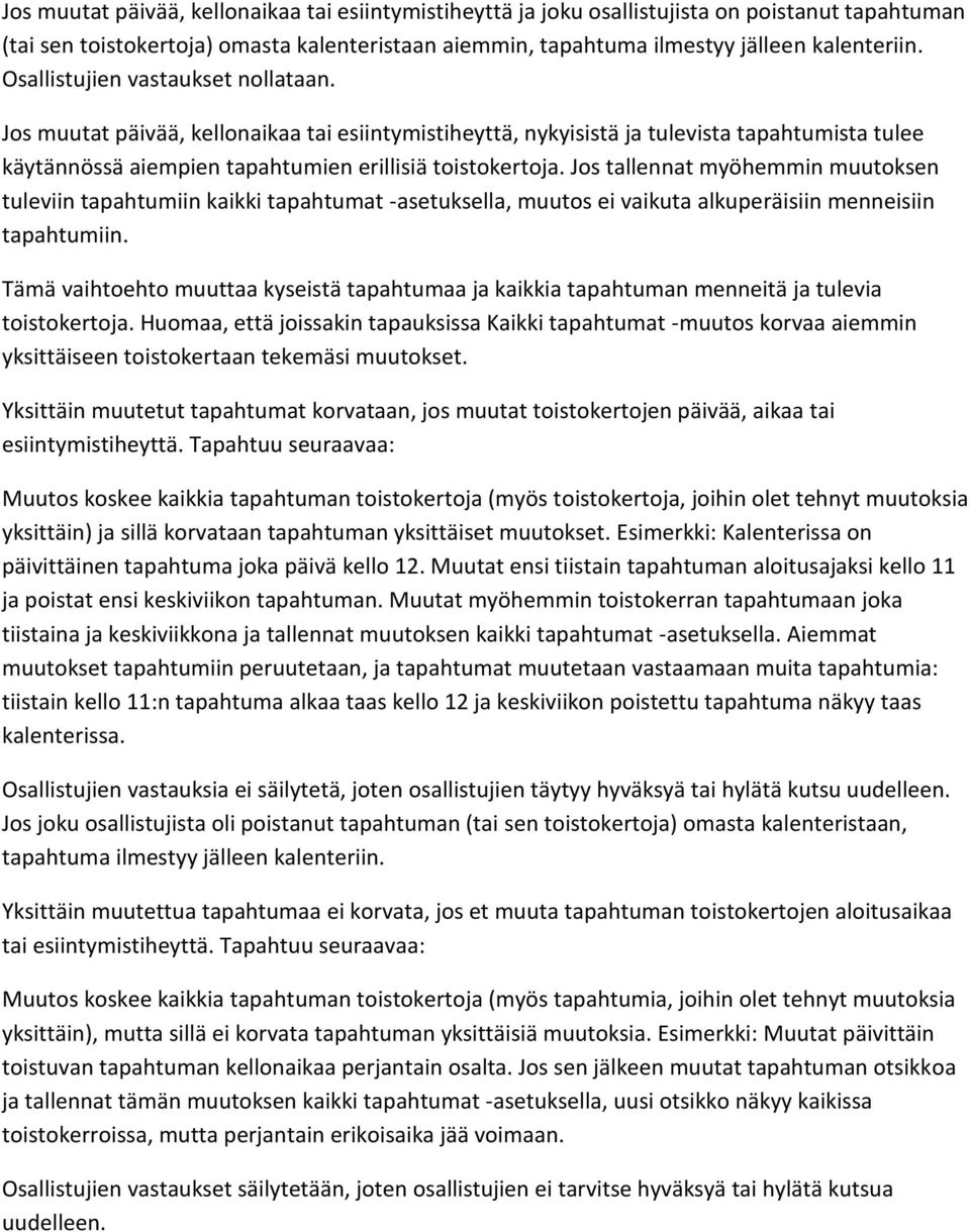 Jos tallennat myöhemmin muutoksen tuleviin tapahtumiin kaikki tapahtumat -asetuksella, muutos ei vaikuta alkuperäisiin menneisiin tapahtumiin.