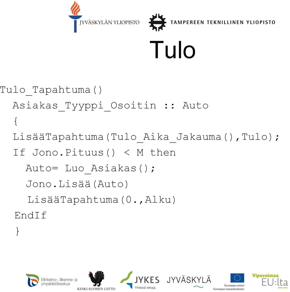 LisääTapahtuma(Tulo_Aika_Jakauma(),Tulo); If