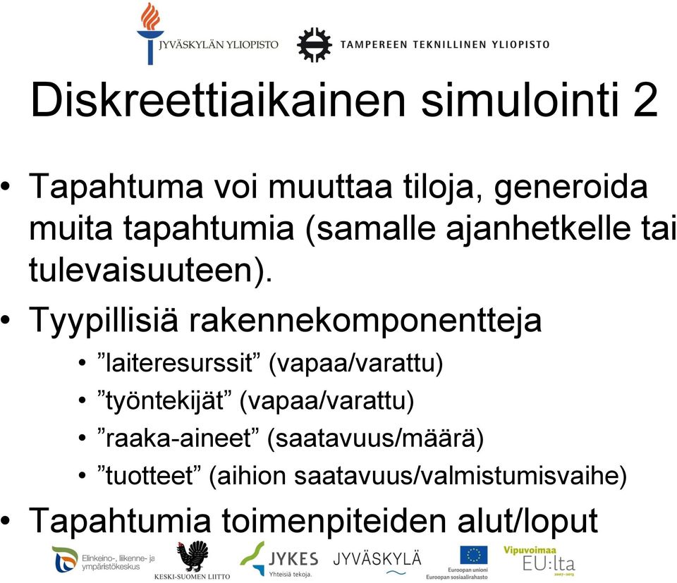 Tyypillisiä rakennekomponentteja laiteresurssit (vapaa/varattu) työntekijät