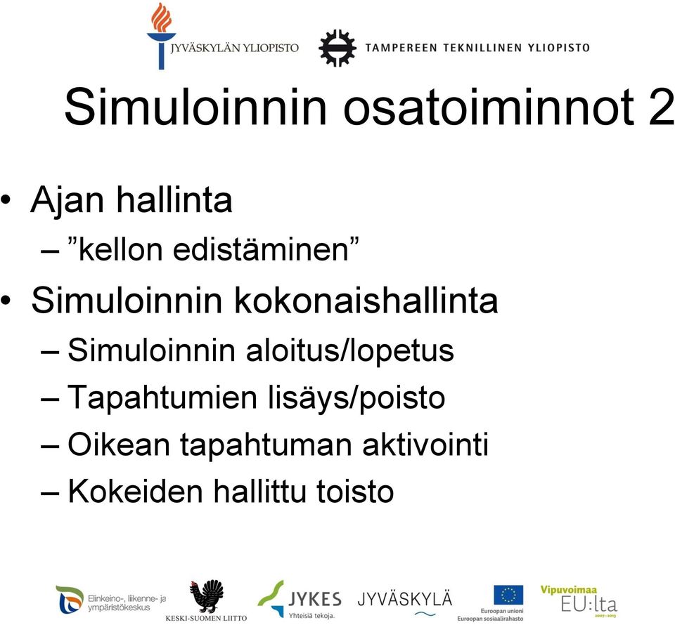 Simuloinnin aloitus/lopetus Tapahtumien