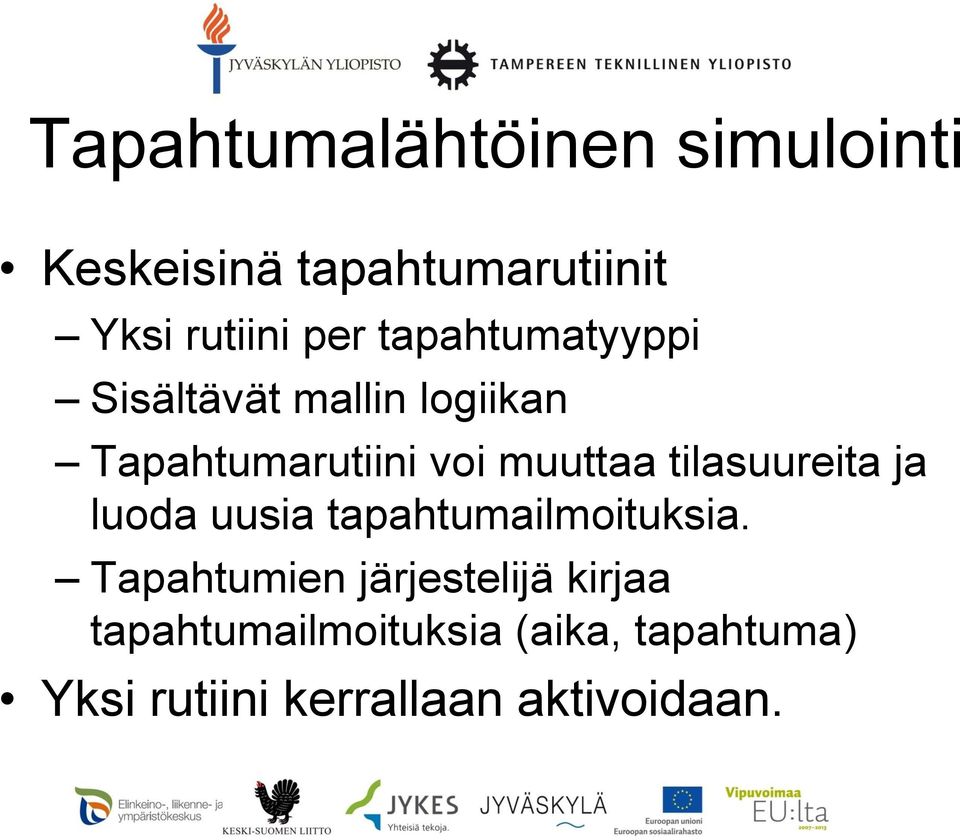 tilasuureita ja luoda uusia tapahtumailmoituksia.