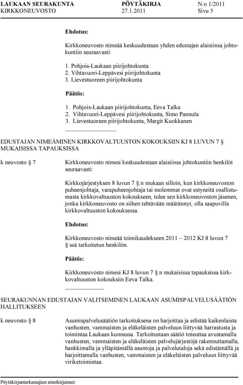 Lievestuoreen piirijohtokunta, Margit Kuokkanen EDUSTAJAN NIMEÄMINEN KIRKKOVALTUUSTON KOKOUKSIIN KJ 8 LUVUN 7 MUKAISISSA TAPAUKSISSA k.