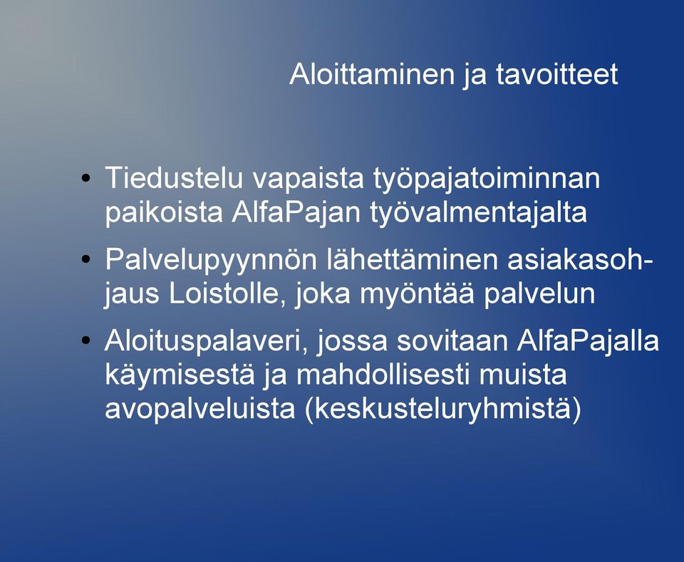 asiakasohjaus Loistolle, joka myöntää palvelun Aloituspalaveri, jossa