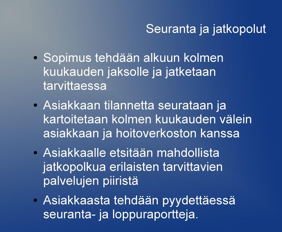 asiakkaan ja hoitoverkoston kanssa Asiakkaalle etsitään mahdollista jatkopolkua