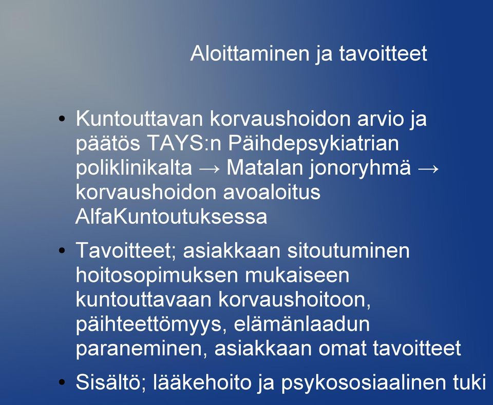 AlfaKuntoutuksessa Tavoitteet; asiakkaan sitoutuminen hoitosopimuksen mukaiseen kuntouttavaan