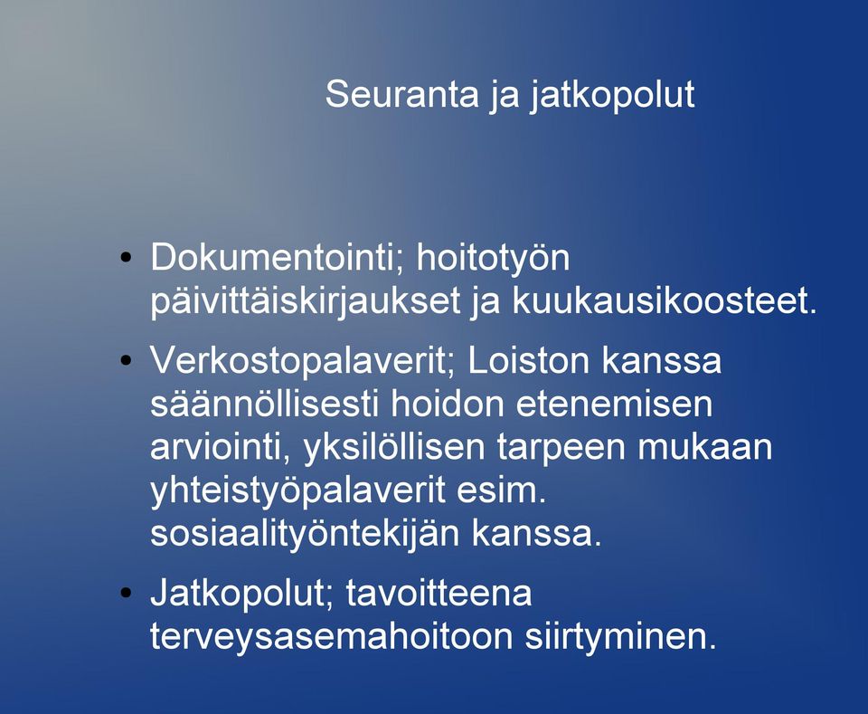 Verkostopalaverit; Loiston kanssa säännöllisesti hoidon etenemisen