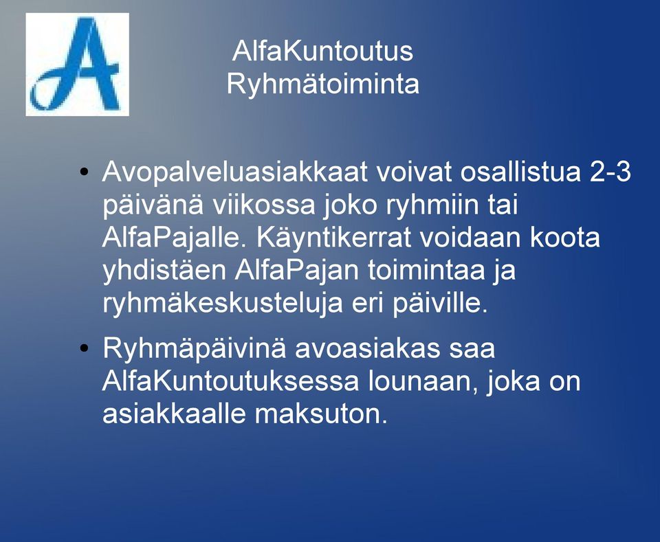 Käyntikerrat voidaan koota yhdistäen AlfaPajan toimintaa ja