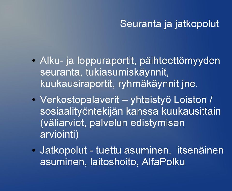 Verkostopalaverit yhteistyö Loiston / sosiaalityöntekijän kanssa kuukausittain