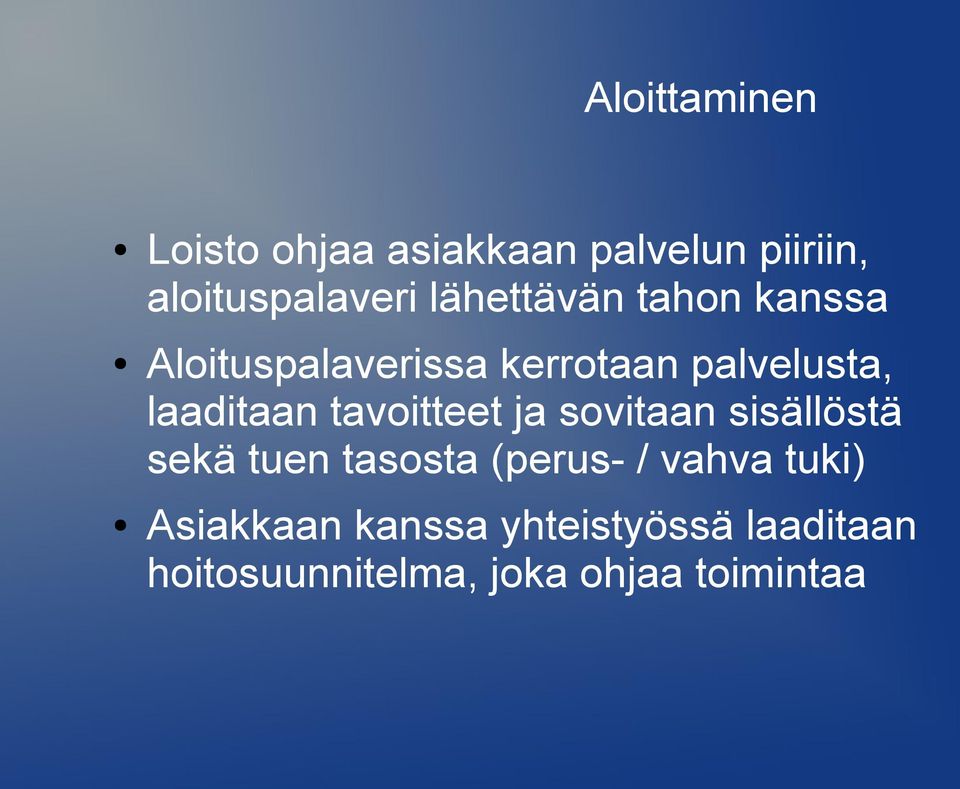 tavoitteet ja sovitaan sisällöstä sekä tuen tasosta (perus- / vahva tuki)