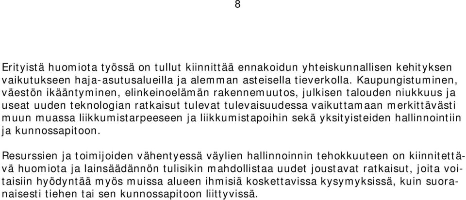 muun muassa liikkumistarpeeseen ja liikkumistapoihin sekä yksityisteiden hallinnointiin ja kunnossapitoon.