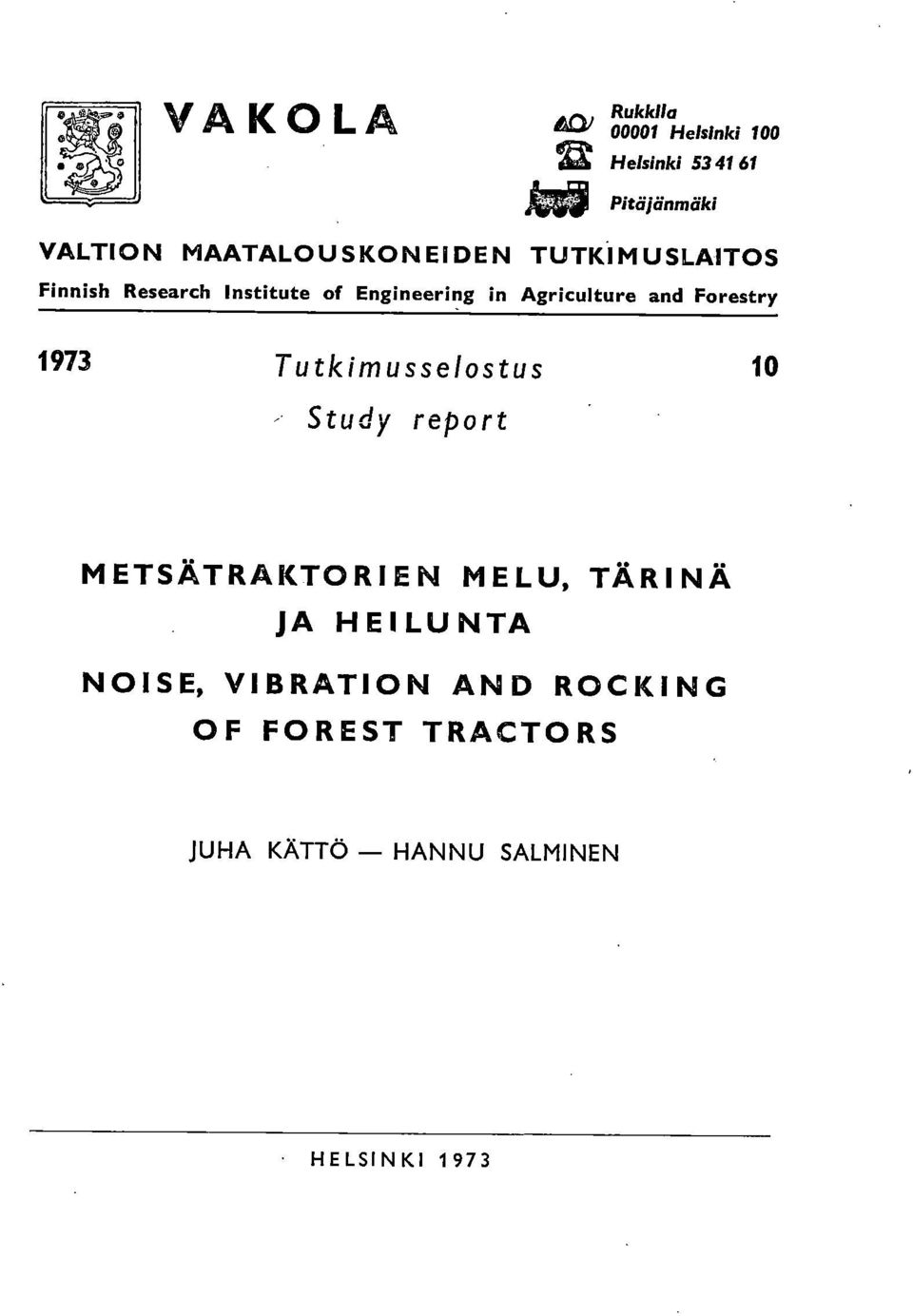 Agriculture and Forestry 1973 Tutkimusselostus 10 Study report METSÄTRAKTORIEN MELU,
