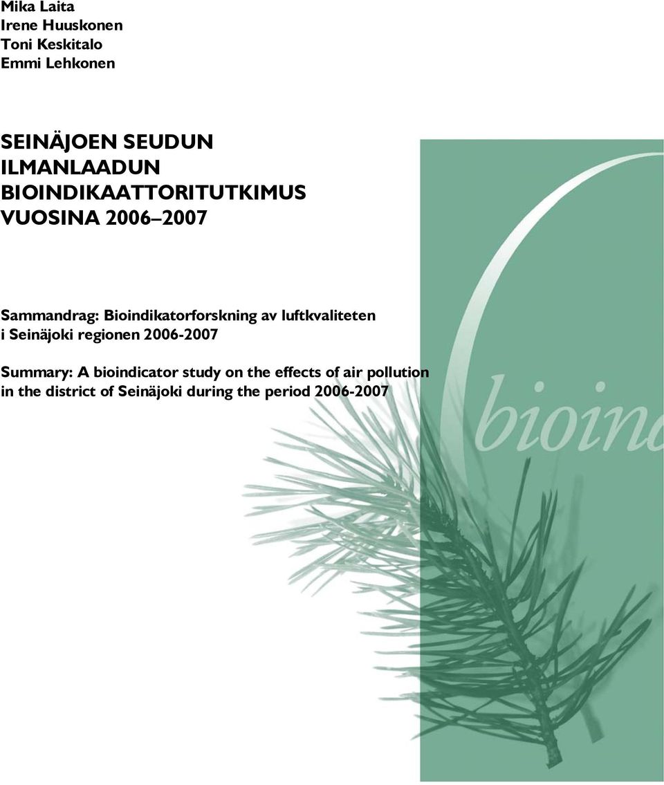BIOINDIKAATTORITUTKIMUS VUOSINA 2006 2007 Sammandrag: Bioindikatorforskning av luftkvaliteten i Seinäjoki regionen