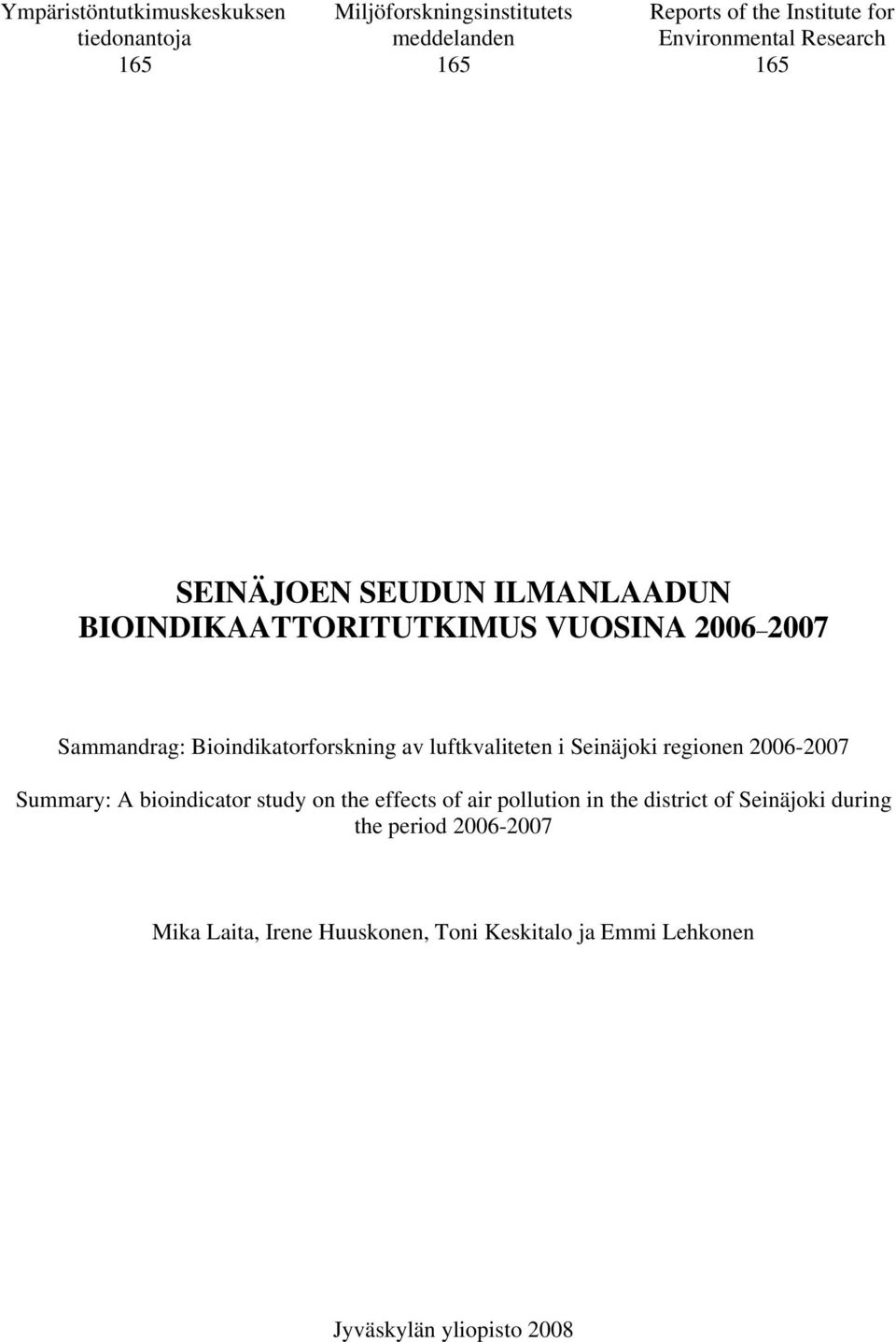 Bioindikatorforskning av luftkvaliteten i Seinäjoki regionen 2006-2007 Summary: A bioindicator study on the effects of air