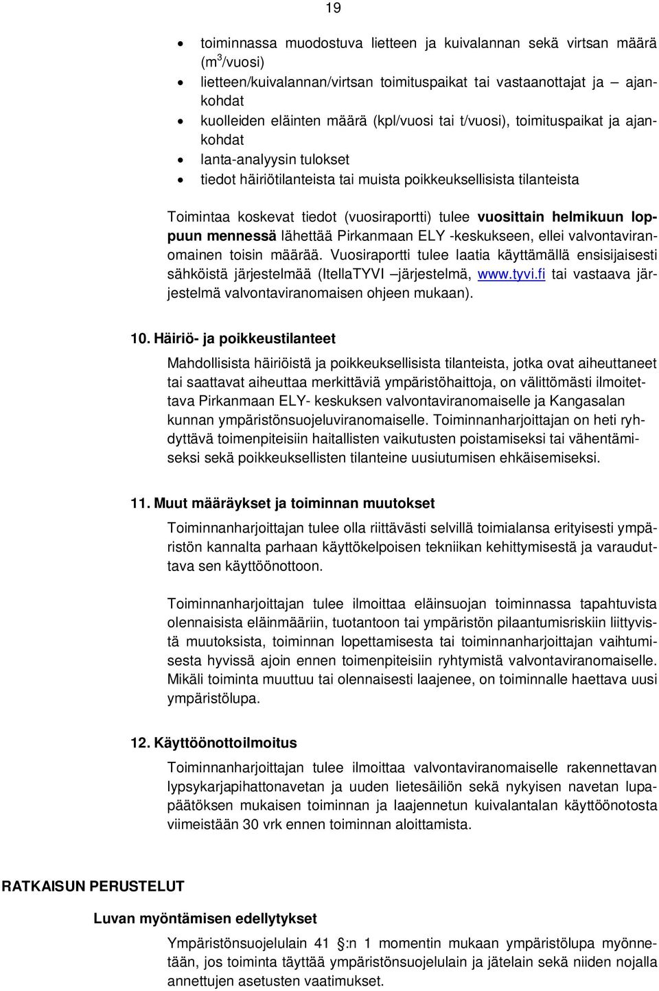 loppuun mennessä lähettää Pirkanmaan ELY -keskukseen, ellei valvontaviranomainen toisin määrää.