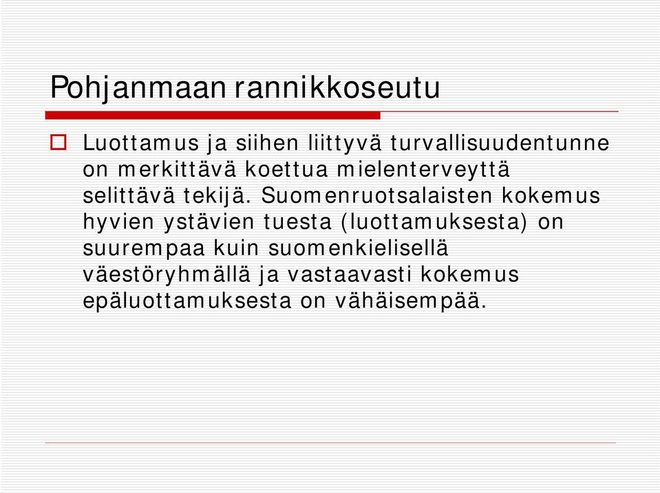 Suomenruotsalaisten kokemus hyvien ystävien tuesta (luottamuksesta) on