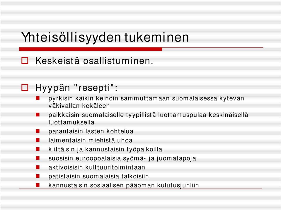 tyypillistä luottamuspulaa keskinäisellä luottamuksella parantaisin lasten kohtelua laimentaisin miehistä uhoa kiittäisin