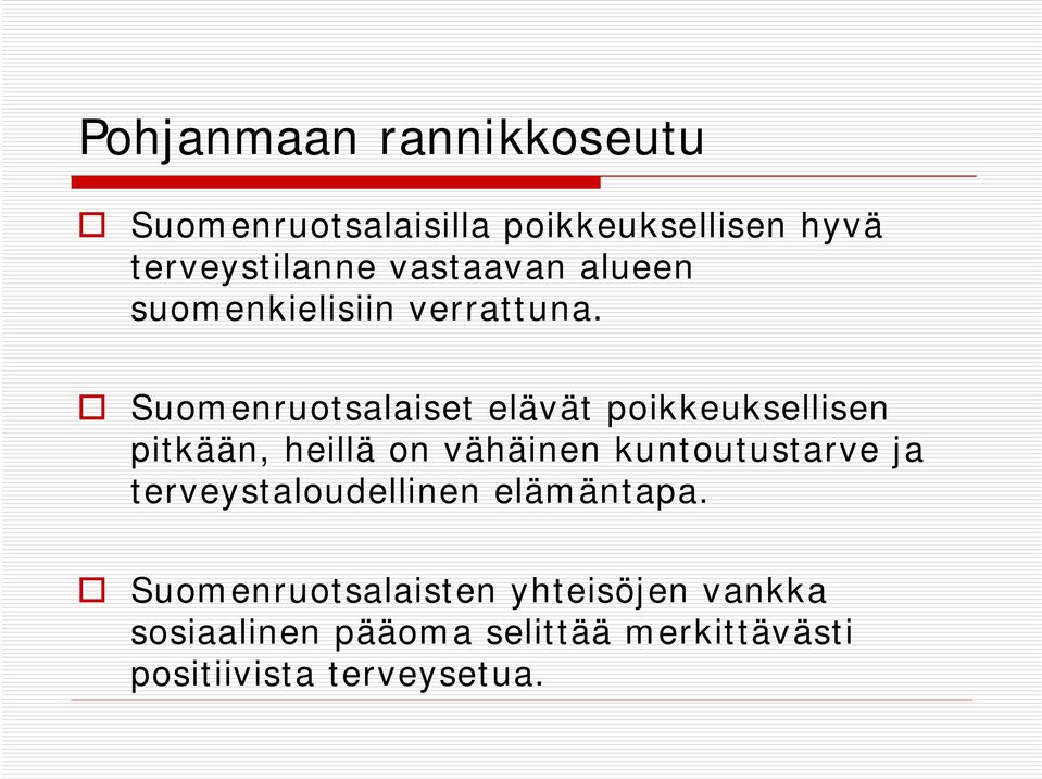 Suomenruotsalaiset elävät poikkeuksellisen pitkään, heillä on vähäinen kuntoutustarve ja