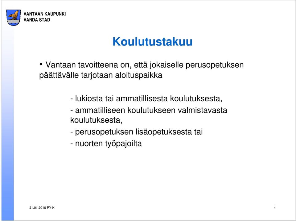 koulutuksesta, - ammatilliseen koulutukseen valmistavasta