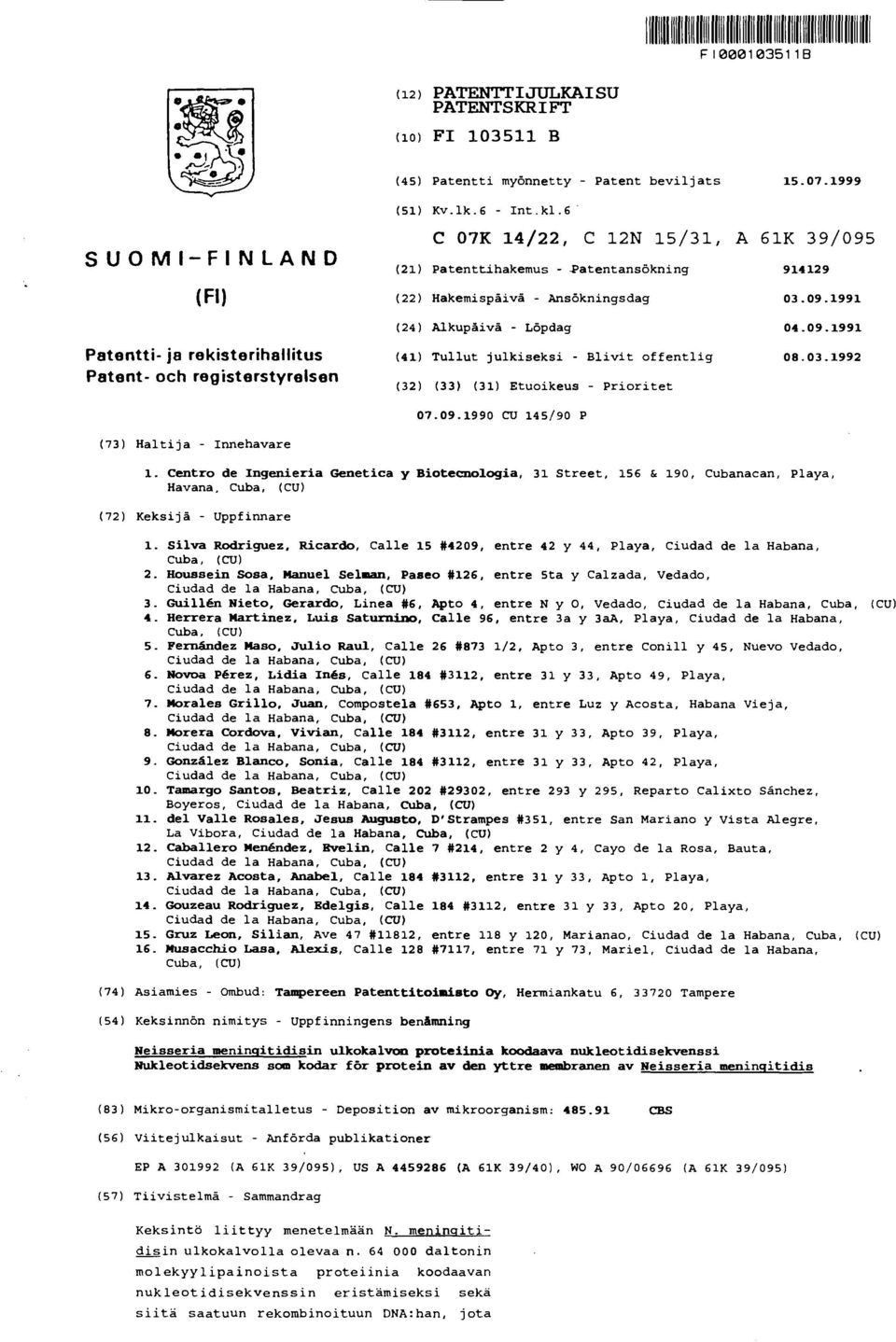 03.1992 (32) (33) (31) Etuoikeus - Prioritet 07.09.1990 CU 145/90 P (73) Haltija - Innehavare 1.