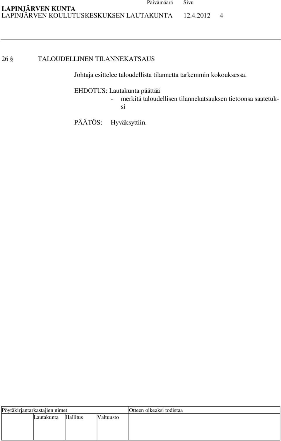 taloudellista tilannetta tarkemmin kokouksessa.