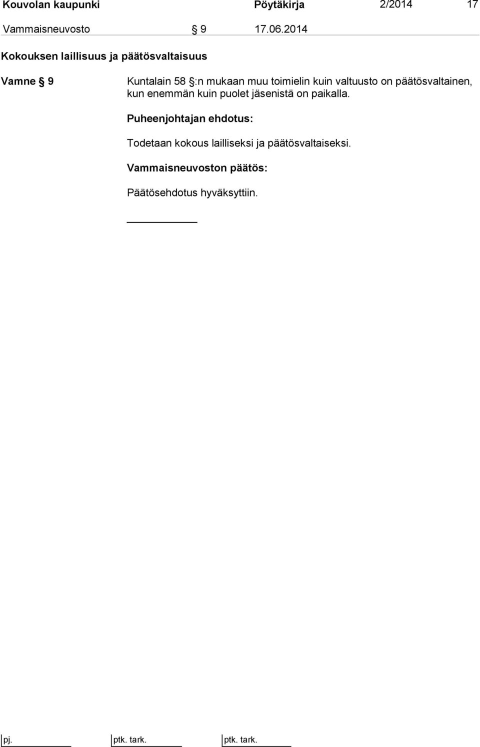 muu toimielin kuin valtuusto on päätös valtainen, kun enemmän kuin puolet