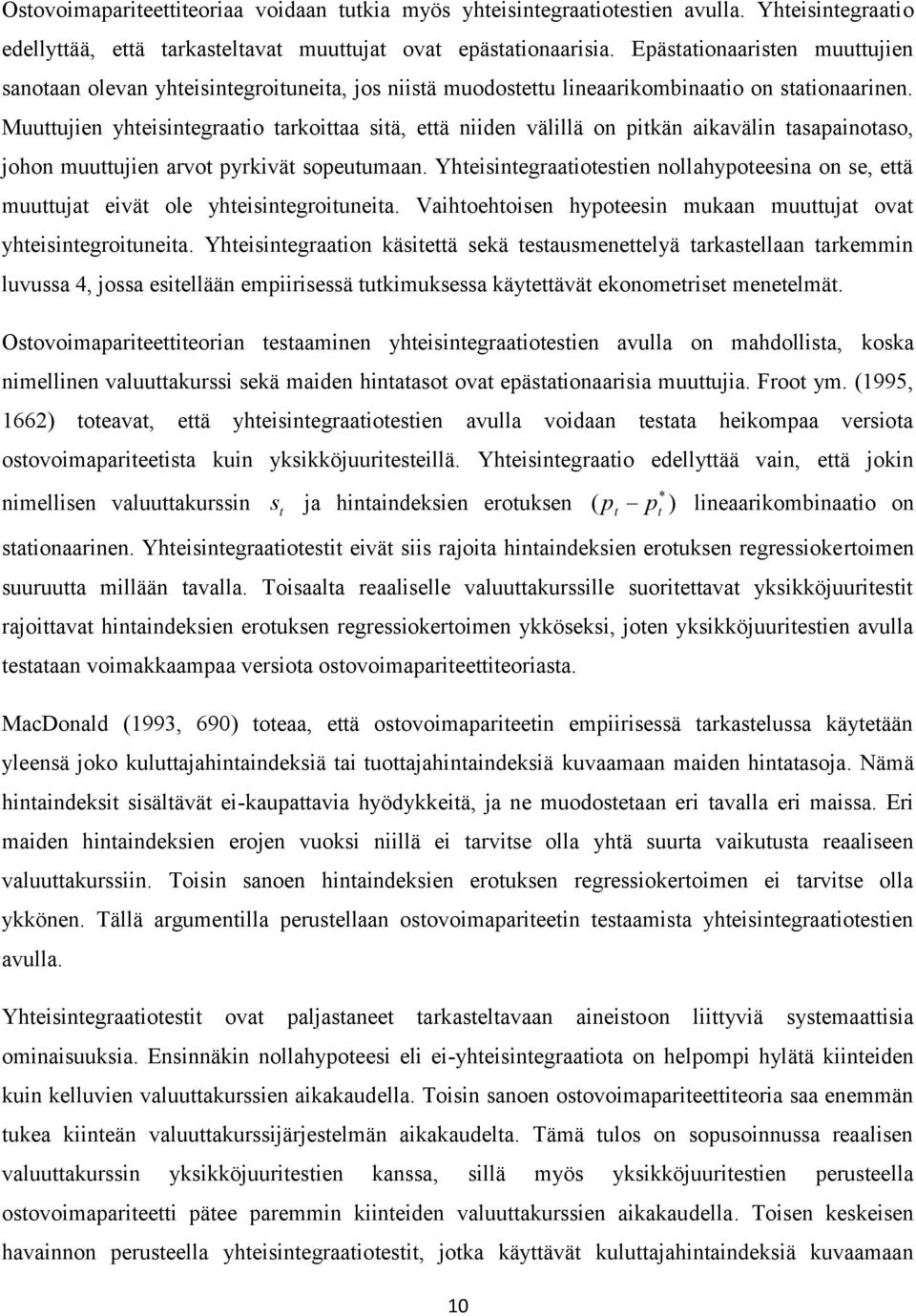 Muuujien yheisinegraaio arkoiaa siä, eä niiden välillä on pikän aikavälin asapainoaso, johon muuujien arvo pyrkivä sopeuumaan.