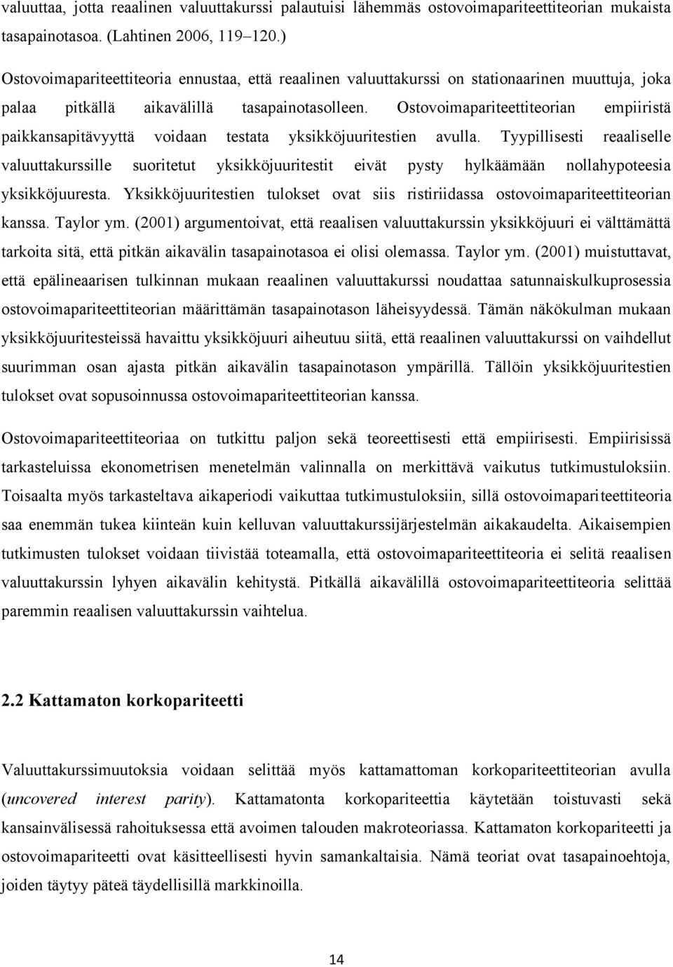 sovoimaparieeieorian empiirisä paikkansapiävyyä voidaan esaa yksikköjuuriesien avulla.