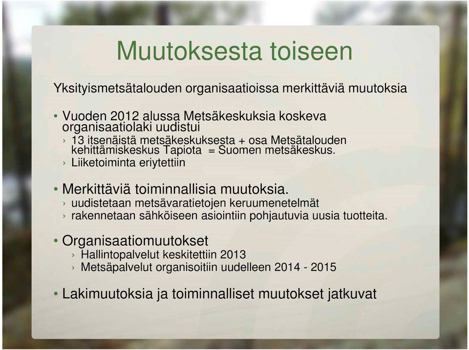 Liiketoiminta eriytettiin Merkittäviä toiminnallisia muutoksia.