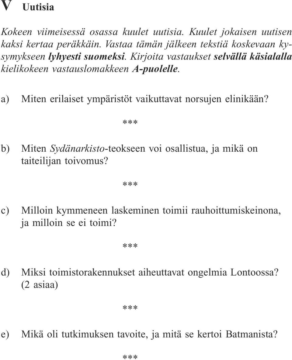 a) Miten erilaiset ympäristöt vaikuttavat norsujen elinikään? b) Miten Sydänarkisto-teokseen voi osallistua, ja mikä on taiteilijan toivomus?