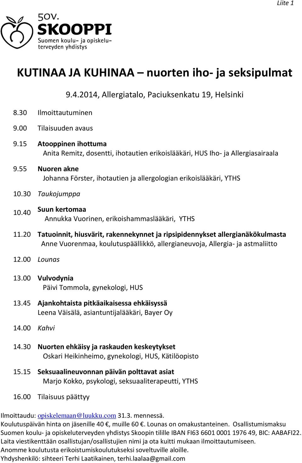 30 Taukojumppa 10.40 Suun kertomaa Annukka Vuorinen, erikoishammaslääkäri, YTHS 11.