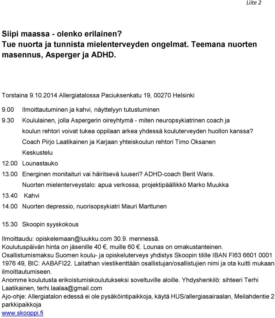 30 Koululainen, jolla Aspergerin oireyhtymä - miten neuropsykiatrinen coach ja koulun rehtori voivat tukea oppilaan arkea yhdessä kouluterveyden huollon kanssa?