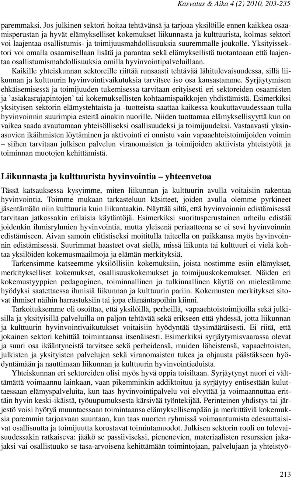 ja toimijuusmahdollisuuksia suuremmalle joukolle.