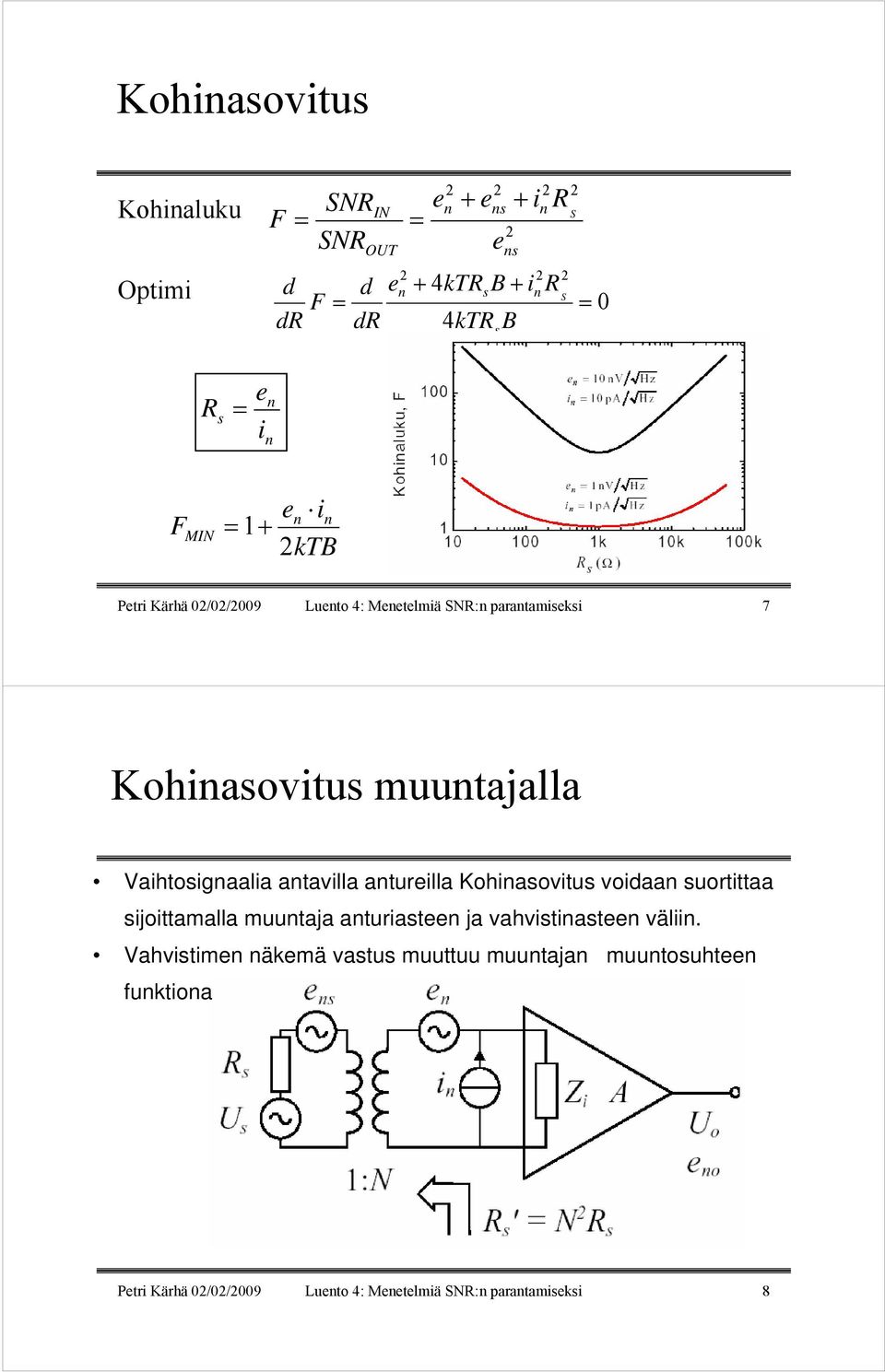 Vahtosgaala atavlla aturlla Kohasovtus vodaa suortttaa sjottamalla muutaja aturast ja vahvstast väl.