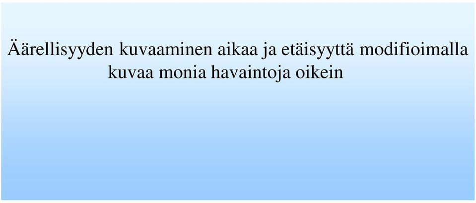 etäisyyttä modifioimalla kuvaa monia havaintoja