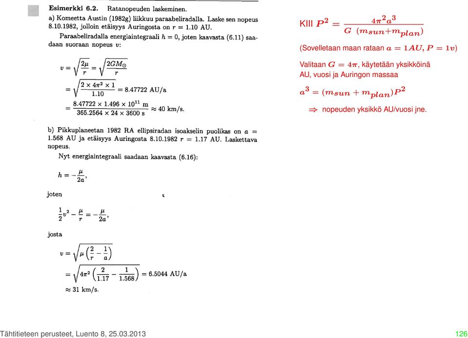 vuosi ja Auringon massaa a 3 = (msun + m plan )P 2 nopeuden