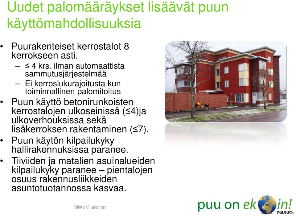kerrostalojen ulkoseinissä ( 4)ja ulkoverhouksissa sekä lisäkerroksen rakentaminen ( 7).