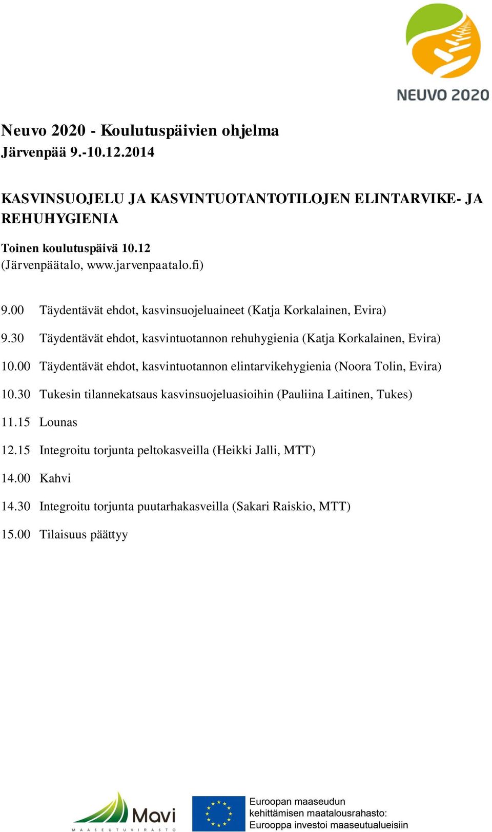 30 Täydentävät ehdot, kasvintuotannon rehuhygienia (Katja Korkalainen, Evira) 10.