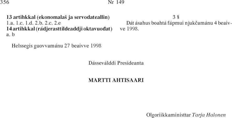 e 14 artihkkal (rádjerasttildeaddji oktavuoπat) a, b 3 Dát ásahus boahtá