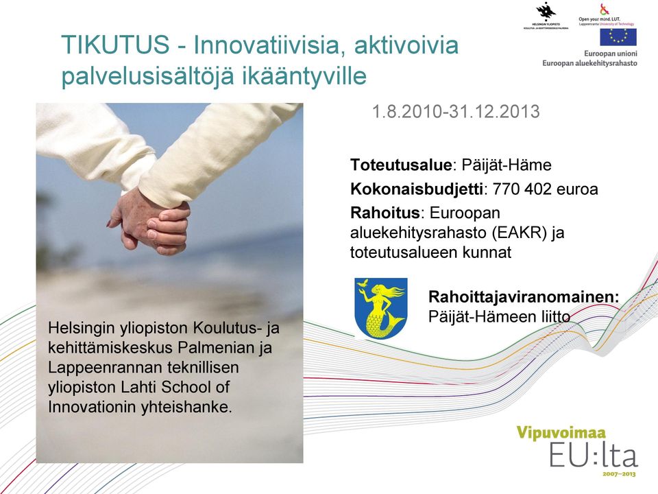 (EAKR) ja toteutusalueen kunnat Helsingin yliopiston Koulutus- ja kehittämiskeskus Palmenian ja
