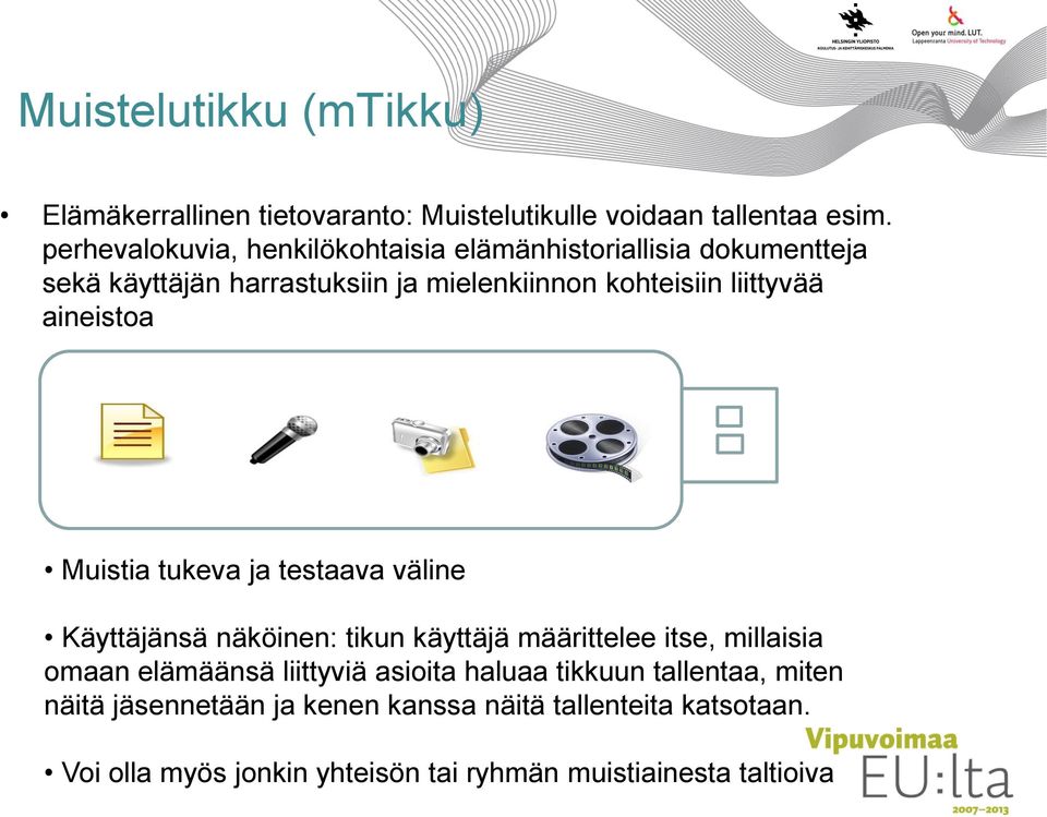 liittyvää aineistoa Muistia tukeva ja testaava väline Käyttäjänsä näköinen: tikun käyttäjä määrittelee itse, millaisia omaan
