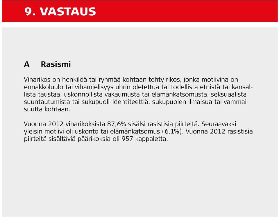 tai sukupuoli-identiteettiä, sukupuolen ilmaisua tai vammaisuutta kohtaan.