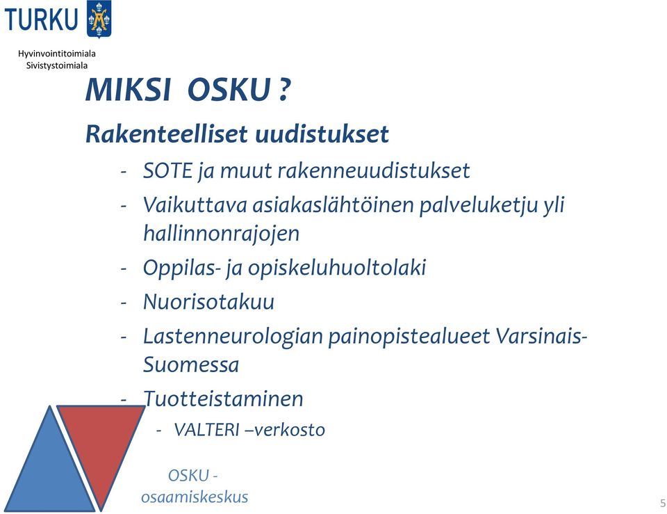 asiakaslähtöinen palveluketju yli hallinnonrajojen - Oppilas- ja